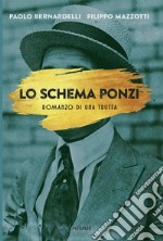 Lo schema Ponzi. Romanzo di una truffa libro