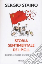 Storia sentimentale del P.C.I. (anche i comunisti avevano un cuore) libro