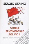 Storia sentimentale del P.C.I. (anche i comunisti avevano un cuore) libro