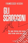 Gli scrocconi. Per ogni italiano che lavora, dieci vivono sulle sue spalle libro