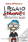 I peggio stronzi. La mia guerra quotidiana tra satira, giornalismo e politica libro