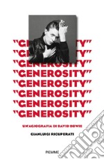 «Generosity». Un'agiografia di David Bowie libro