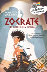 Zocrate e le ombre nella caverna. Ediz. ad alta leggibilità libro