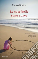 Le cose belle sono curve libro