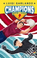 Buffon vs Yashin. Champions libro