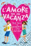 L'amore va in vacanza: Un'estate tra i delfini-Un amore un'estate-Carla e Daiana in vacanza... da sole! libro