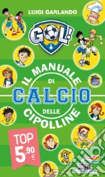 Il manuale di calcio delle Cipolline libro