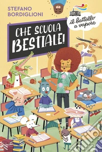 Che scuola bestiale! libro