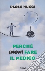 Perché (non) fare il medico libro