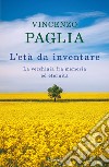 L'età da inventare. La vecchiaia fra memoria ed eternità libro