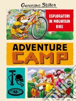 Esploratori in mountain bike. Adventure camp libro