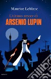 L'ultimo amore di Arsenio Lupin libro