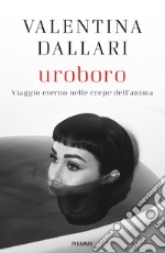 Uroboro. Viaggio eterno nelle crepe dell'anima libro