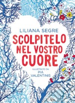 Scolpitelo nel vostro cuore. Ediz. a colori libro