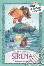 La mia vita da sirena. Mostruosi miti greci libro