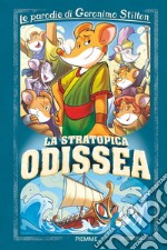 La stratopica Odissea. Le parodie di Geronimo Stilton libro