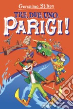 Tre, due, uno... Parigi! libro