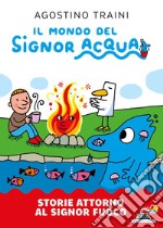 Storie attorno al signor Fuoco. Ediz. a colori libro