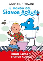 Buon lavoro, signor Acqua! Ediz. a colori libro