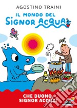 Che buono, signor Acqua! Ediz. a colori libro