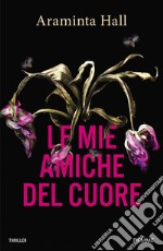 Le mie amiche del cuore libro