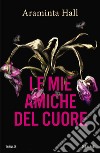 Le mie amiche del cuore libro