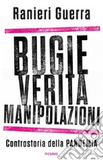 Bugie, verità, manipolazioni. Controstoria della pandemia libro