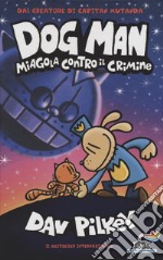 Dog Man miagola contro il crimine libro