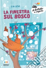 La finestra sul bosco. Ediz. a colori libro