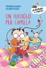 Un cucciolo per Camilla. Ediz. a colori libro