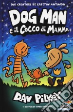 Dog Man e il cocco di mamma libro