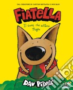 Fiatella, il cane che alitava troppo. Ediz. a colori libro