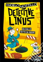 Detective Linus. Ediz. illustrata libro