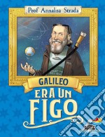 Galileo era un figo