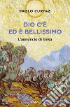 Dio c'è ed è bellissimo. L'annuncio di Gesù libro