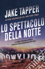 Lo spettacolo della notte. La vera città delle stelle è quella che si nasconde nel buio libro