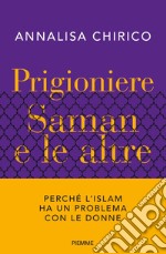 Prigioniere. Saman e le altre. Perché l'Islam ha un problema con le donne libro