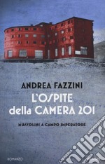 L'ospite della camera 201. Mussolini a Campo Imperatore