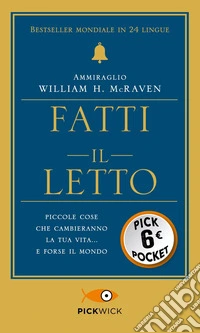 Fatti il letto. Piccole cose che cambiano la tua vita... e forse il mondo libro