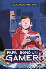 Papà, sono un gamer! libro