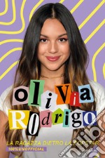 Olivia Rodrigo. La ragazza dietro la popstar. 100% unofficial libro