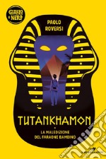 Tutankhamon. La maledizione del faraone bambino libro