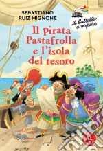 Il pirata Pastafrolla e l'isola del tesoro. Ediz. ad alta leggibilità