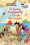 Il pirata Pastafrolla e l'isola del tesoro. Ediz. ad alta leggibilità libro