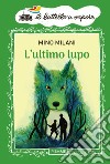 L'ultimo lupo libro di Milani Mino
