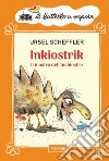Inkiostrik, il mostro dell'inchiostro libro di Scheffler Ursel
