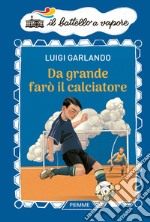 Da grande farò il calciatore libro