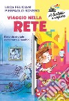 Viaggio nella rete. Il mondo digitale raccontato ai bambini. Ediz. a colori libro