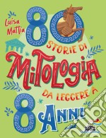 80 storie di mitologia da leggere a 8 anni libro