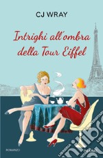 Intrighi all'ombra della Tour Eiffel libro